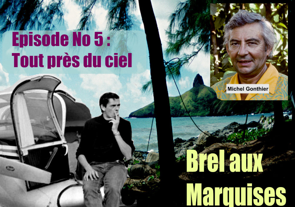 Brel aux Marquises (Podcast / épisode No 5 : Tout près du ciel)